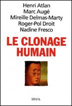 Le Clonage humain - Henri Atlan, Marc Aug, Mireille Delmas-Marty, Roger-Pol Droit, Nadine Fresco